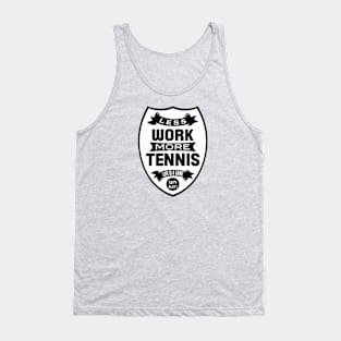 Less work More Tennis Tank Top